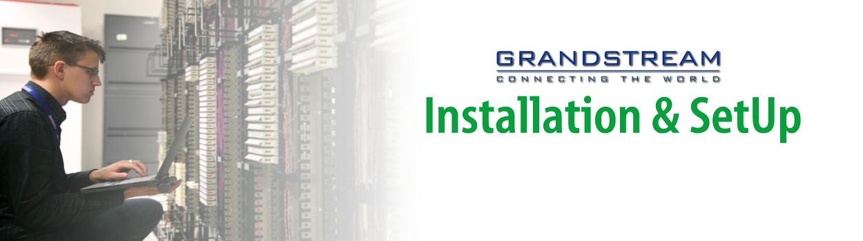 Grandstream Installation UAE - Grandstream Sevice Support